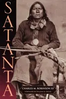 Satanta: Viața și moartea unui șef de război: The Life and Death of a War Chief - Satanta: The Life and Death of a War Chief