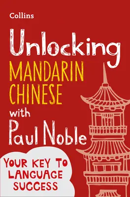 Unlocking Mandarin Chinese cu Paul Noble - Unlocking Mandarin Chinese with Paul Noble