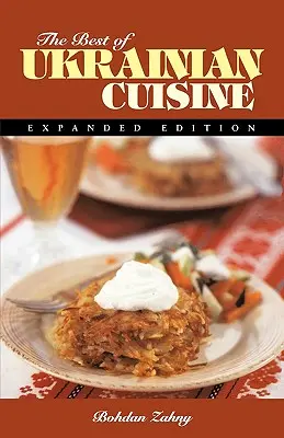 Cele mai bune preparate din bucătăria ucraineană - The Best of Ukrainian Cuisine