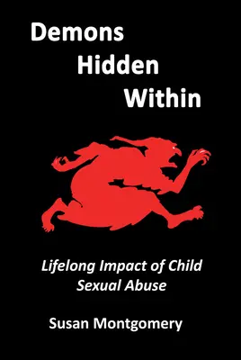 Demoni ascunși în interior: Impactul pe tot parcursul vieții al abuzului sexual asupra copiilor - Demons Hidden Within: Lifelong Impact of Child Sexual Abuse