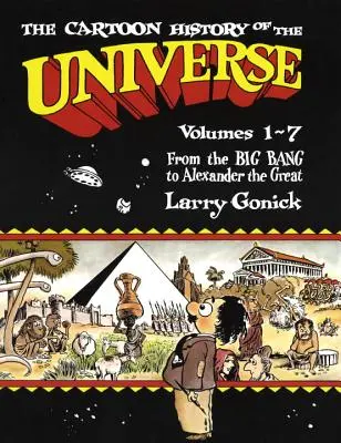 Istoria desenelor animate a universului: Volumele 1-7: De la Big Bang la Alexandru cel Mare - The Cartoon History of the Universe: Volumes 1-7: From the Big Bang to Alexander the Great