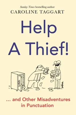 Ajută un hoț! And Other Misadventures in Punctuation - Help a Thief!: And Other Misadventures in Punctuation