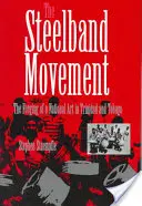 Mișcarea Steelband: Forjarea unei arte naționale în Trinidad și Tobago - The Steelband Movement: The Forging of a National Art in Trinidad and Tobago