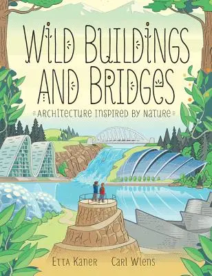 Clădiri și poduri sălbatice: Arhitectura inspirată de natură - Wild Buildings and Bridges: Architecture Inspired by Nature