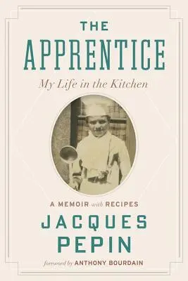 Ucenicul: Viața mea în bucătărie - The Apprentice: My Life in the Kitchen