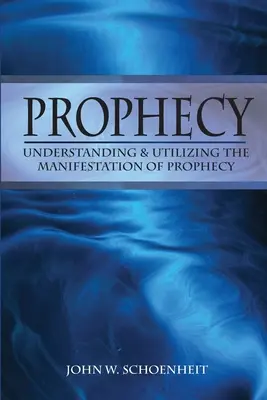 Profeția: Înțelegerea și utilizarea manifestării profeției - Prophecy: Understanding & Utilizing The Manifestation of Prophecy