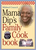 Cartea de bucate a familiei Mama Dip - Mama Dip's Family Cookbook