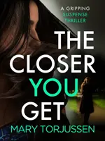 Closer You Get - Un thriller cu suspans captivant - Closer You Get - A gripping suspense thriller