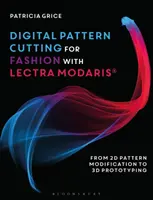 Digital Pattern Cutting for Fashion cu Lectra Modaris(r): De la modificarea modelelor 2D la prototiparea 3D - Digital Pattern Cutting for Fashion with Lectra Modaris(r): From 2D Pattern Modification to 3D Prototyping
