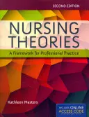 Teorii de nursing: Un cadru pentru practica profesională: Un cadru pentru practica profesională [Cu cod de acces] - Nursing Theories: A Framework for Professional Practice: A Framework for Professional Practice [With Access Code]