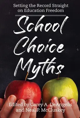 Miturile alegerii școlii: Stabilirea adevărului cu privire la libertatea educației - School Choice Myths: Setting the Record Straight on Education Freedom