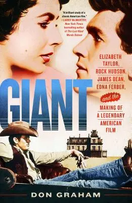 Giant: Elizabeth Taylor, Rock Hudson, James Dean, Edna Ferber și realizarea unui film american legendar - Giant: Elizabeth Taylor, Rock Hudson, James Dean, Edna Ferber, and the Making of a Legendary American Film