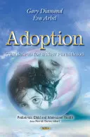 Adopția - Căutarea unei noi parentalități - Adoption - The Search for a New Parenthood