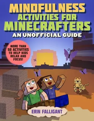 Activități de mindfulness pentru Minecrafteri: 50 de activități pentru a-i ajuta pe copii să se relaxeze și să se concentreze! - Mindfulness Activities for Minecrafters: 50 Activities to Help Kids Relax and Focus!