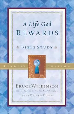 O viață pe care Dumnezeu o răsplătește: Studiu biblic - Ediția liderilor - A Life God Rewards: Bible Study - Leaders Edition