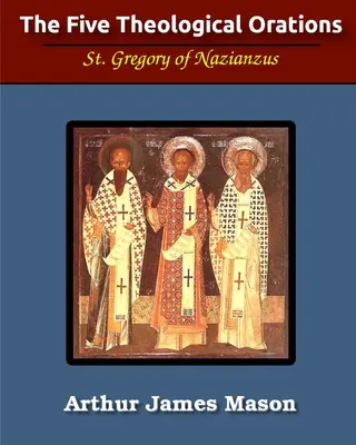 Cele cinci orații teologice (ilustrate) - The Five Theological Orations (Illustrated)