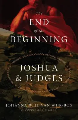 Sfârșitul începutului: Iosua și Judecătorii - The End of the Beginning: Joshua and Judges