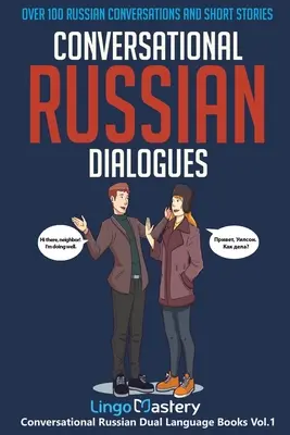 Conversational Russian Dialogues: Peste 100 de conversații rusești și povestiri scurte - Conversational Russian Dialogues: Over 100 Russian Conversations and Short Stories