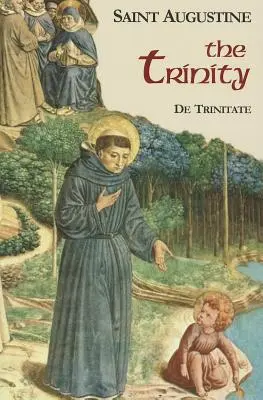 Trinitatea: De Trinitate - The Trinity: De Trinitate