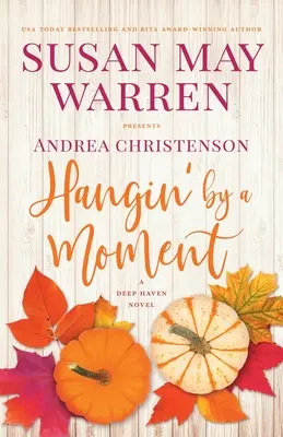 Hangin' by a Moment: Un roman Deep Haven - Hangin' by a Moment: A Deep Haven Novel