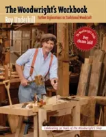 Woodwright's Workbook: Explorări suplimentare în prelucrarea tradițională a lemnului - Woodwright's Workbook: Further Explorations in Traditional Woodcraft