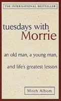 Marți cu Morrie: un bătrân, un tânăr și cea mai mare lecție de viață - Tuesdays with Morrie: an Old Man, a Young Man, and Life's Greatest Lesson