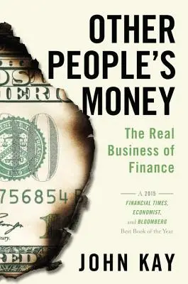 Banii altora: Adevărata afacere a finanțelor - Other People's Money: The Real Business of Finance