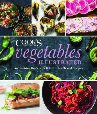Legume ilustrate: Un ghid inspirat cu peste 700 de rețete testate în bucătărie - Vegetables Illustrated: An Inspiring Guide with 700+ Kitchen-Tested Recipes