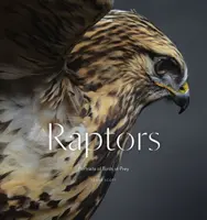 Raptors: Portrete de păsări de pradă (Bird Photography Book) - Raptors: Portraits of Birds of Prey (Bird Photography Book)