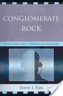 Conglomerate Rock: The Music Industry's Quest to Divide Music and Conquer Wallets