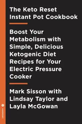 The Keto Reset Instant Pot Cookbook: Reboot Your Metabolism with Simple, Delicious Ketogenic Diet Recipes for Your Electric Pressure Cooker: A Keto Di