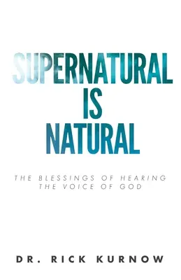 Supranaturalul este natural: Binecuvântările de a auzi vocea lui Dumnezeu - Supernatural is Natural: The Blessings of Hearing the Voice of God