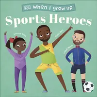When I Grow Up - Sports Heroes - Copii ca tine care au devenit superstaruri - When I Grow Up - Sports Heroes - Kids Like You that Became Superstars