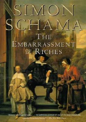 Îmbogățirea bogățiilor (The Embarrassment of Riches): O interpretare a culturii olandeze în Epoca de Aur - The Embarrassment of Riches: An Interpretation of Dutch Culture in the Golden Age