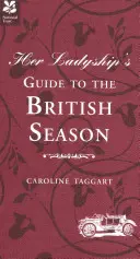 Her Ladyship's Guide to the British Season - Ghidul esențial practic și de etichetă - Her Ladyship's Guide to the British Season - The essential practical and etiquette guide