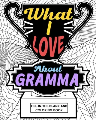 Ce-mi place la bunica carte de colorat - What I Love About Gramma Coloring Book
