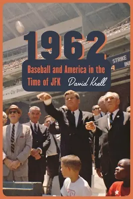 1962: Baseball și America în timpul lui JFK - 1962: Baseball and America in the Time of JFK