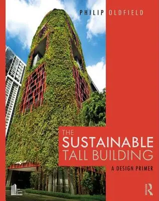 Clădirea înaltă durabilă: Un abecedar de proiectare - The Sustainable Tall Building: A Design Primer