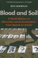 Sânge și pământ: O istorie mondială a genocidului și exterminării de la Sparta la Darfur - Blood and Soil: A World History of Genocide and Extermination from Sparta to Darfur