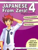 Japoneză de la zero! 4: Tehnici dovedite de învățare a limbii japoneze pentru studenți și profesioniști - Japanese From Zero! 4: Proven Techniques to Learn Japanese for Students and Professionals