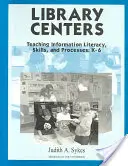 Centre de bibliotecă: Predarea cunoștințelor, abilităților și proceselor de informare - Library Centers: Teaching Information Literacy, Skills, and Processes