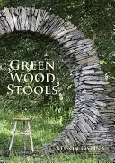 Scaune din lemn verde - Green Wood Stools