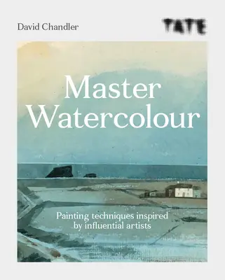 Tate Master Watercolour: Tehnici de pictură inspirate de artiști influenți - Tate Master Watercolour: Painting Techniques Inspired by Influential Artists