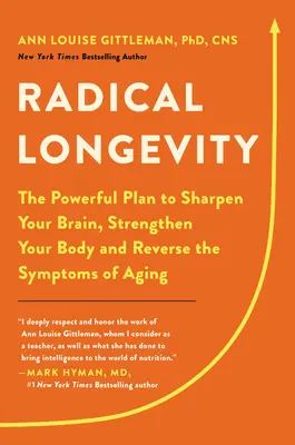 Longevitate radicală: Planul puternic pentru a-ți ascuți creierul, a-ți întări corpul și a inversa simptomele îmbătrânirii - Radical Longevity: The Powerful Plan to Sharpen Your Brain, Strengthen Your Body, and Reverse the Symptoms of Aging