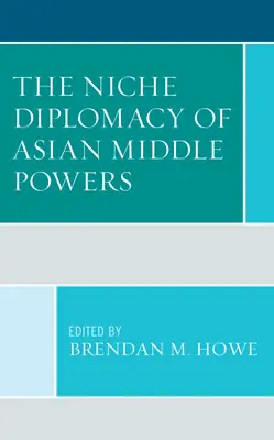 Diplomația de nișă a puterilor medii asiatice - The Niche Diplomacy of Asian Middle Powers