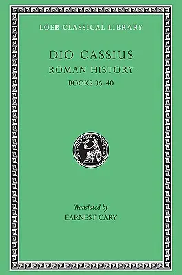 Istoria romană, Volumul III: Cărțile 36-40 - Roman History, Volume III: Books 36-40