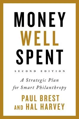 Bani bine cheltuiți: Un plan strategic pentru o filantropie inteligentă - Money Well Spent: A Strategic Plan for Smart Philanthropy