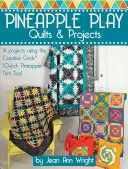 Pineapple Play Quilts & Projects: 14 proiecte care utilizează Creative Grids(r) 10-Inch Pineapple Trim Tool - Pineapple Play Quilts & Projects: 14 Projects Using the Creative Grids(r) 10-Inch Pineapple Trim Tool