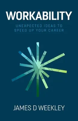 Capacitatea de muncă: Idei neașteptate pentru a-ți accelera cariera - Workability: Unexpected ideas to speed up your career