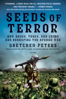 Semințe de teroare: Cum drogurile, huliganii și criminalitatea remodelează războiul din Afganistan - Seeds of Terror: How Drugs, Thugs, and Crime Are Reshaping the Afghan War